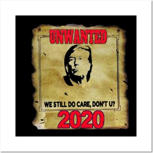 Anti Trump 2020 Unwanted We Still Do Care Don't U? Posters and Art